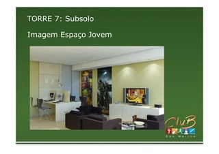 TORRE 7: Subsolo

Imagem Espaço Jovem
 