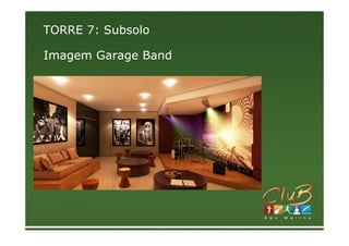 TORRE 7: Subsolo

Imagem Garage Band
 
