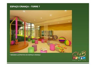 ESPAÇO CRIANÇA – TORRE 7




* IMAGEM ILUSTRATIVA DO ESPAÇO CRIANÇA
                        ESPAÇ CRIANÇ
 