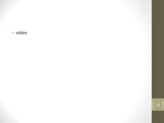 • video




          13
 