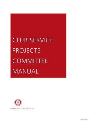 CLUB SERVICE
PROJECTS
COMMITTEE
MANUAL




               226-EN—(706) D
 