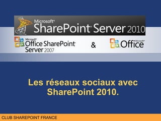 Les réseaux sociaux avec SharePoint 2010. 