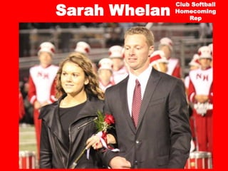 Sarah Whelan
Club Softball
Homecoming
Rep
 