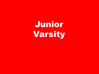 Junior
Varsity
 