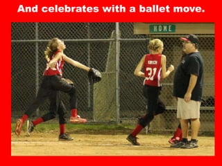 And celebrates with a ballet move.
 