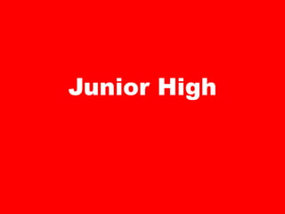 Junior High
 