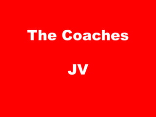 The Coaches
JV
 