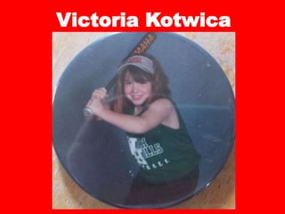 Victoria Kotwica
 