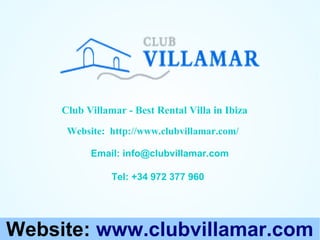 Club Villamar - Best Rental Villa in Ibiza
Website: http://www.clubvillamar.com/
Email: info@clubvillamar.com
Tel: +34 972 377 960

Website: www.clubvillamar.com

 
