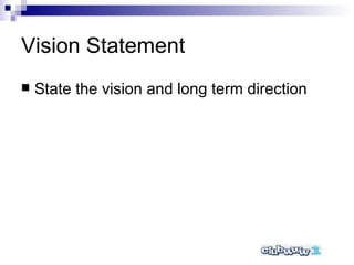 Vision Statement State the vision and long term direction 