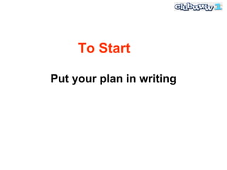 Put your plan in writing To Start 