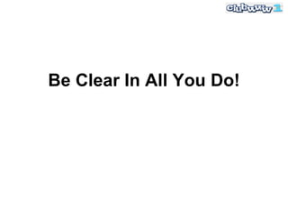Be Clear In All You Do! 