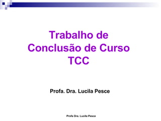 Trabalho de Conclusão de Curso TCC Profa. Dra. Lucila Pesce 