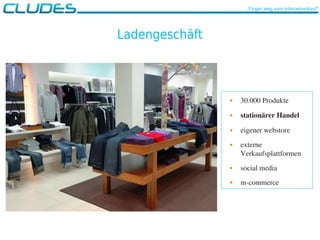 Ladengeschäft
 30.000 Produkte
 stationärer Handel
 eigener webstore
 externe 
Verkaufsplattformen
 social media
 m­commerce
„Finger weg vom Internetverkauf“
 