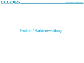 Produkt / Marktentwicklung
„Finger weg vom Internetverkauf“
 