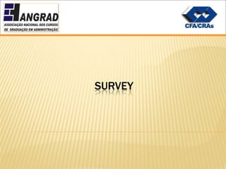 SURVEY
 