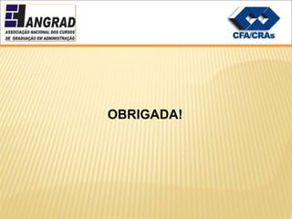 OBRIGADA!
 