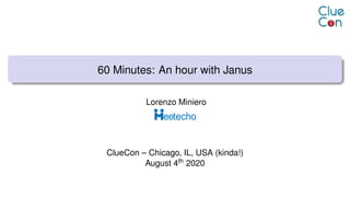 60 Minutes: An hour with Janus
Lorenzo Miniero
ClueCon – Chicago, IL, USA (kinda!)
August 4th 2020
 