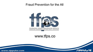 Fraud Prevention for the All 
www.tfps.co 
 