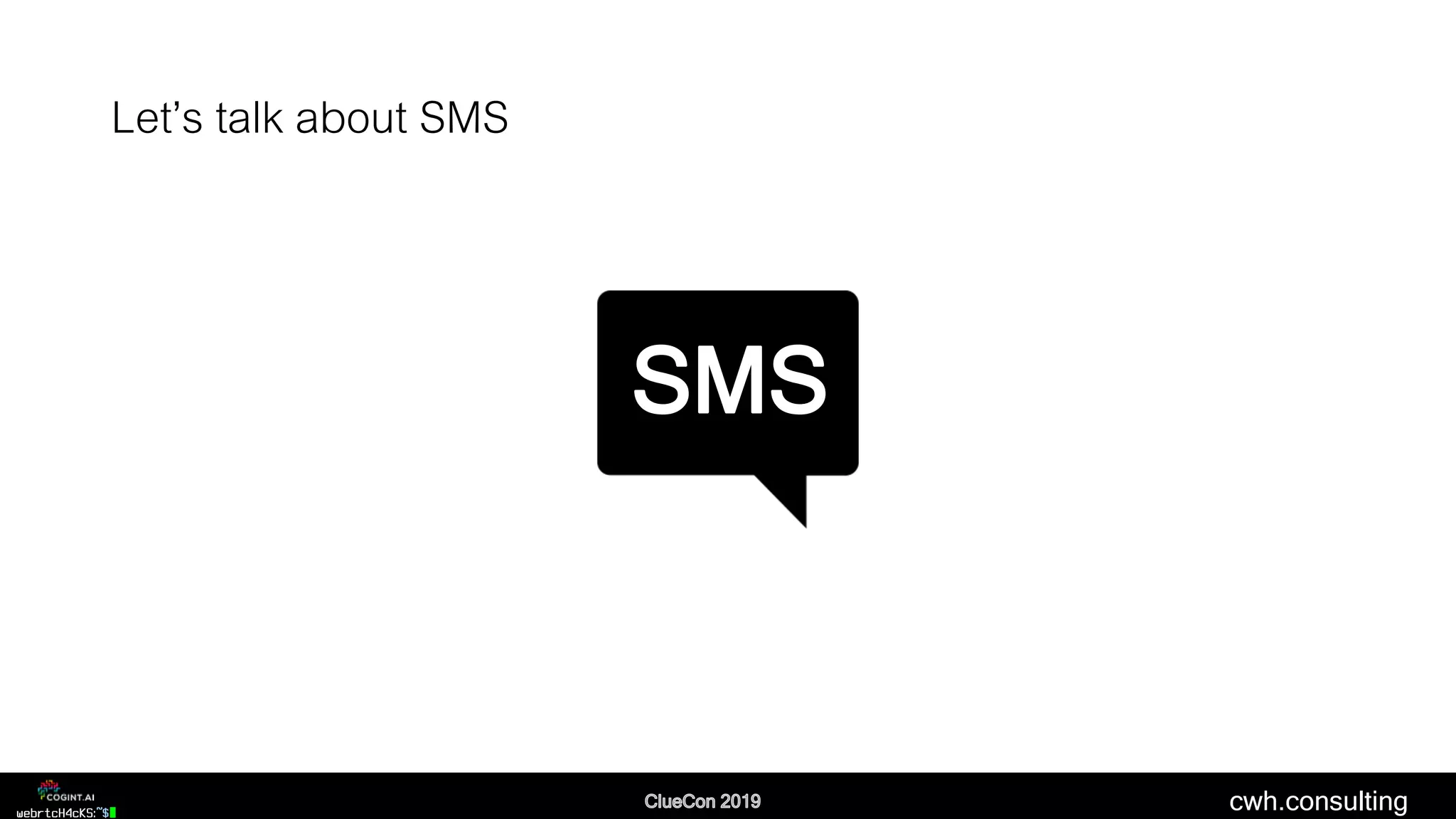 cwh.consulting
Let’s talk about SMS
SMS
 