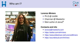 Who am I?
Lorenzo Miniero
• Ph.D @ UniNA
• Chairman @ Meetecho
• Main author of Janus®
Contacts and info
• lorenzo@meetech...