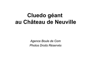 Cluedo géant  au Château de Neuville Agence Boule de Com Photos Droits Réservés 