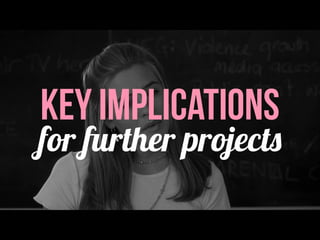 key implications
for further projects
 