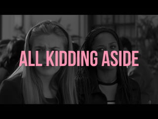 ALL KIDDING ASIDE
 