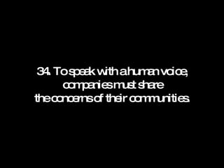 34. To speak with a human voice, companies must share the concerns of their communities. 