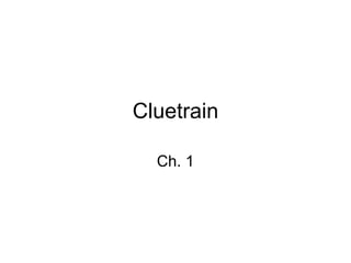 Cluetrain Ch. 1 