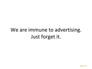 We are immune to advertising. Just forget it. Thesis  