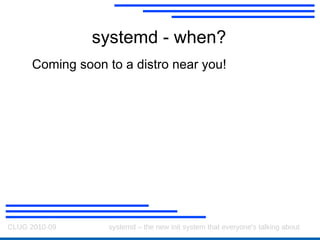 systemd A new init system for Linux Makes booting  faster 