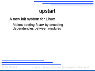 System V init The init process is started by the kernel 
