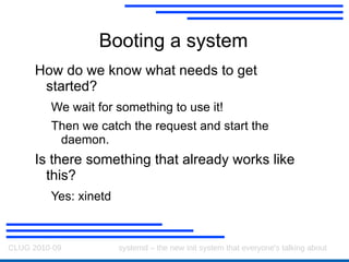 upstart A new init system for Linux Makes booting  faster  by encoding dependencies between modules 