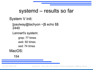 Sockets in startup Lots of services use sockets /var/run/cups/cups.sock 