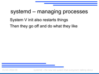 Sockets in startup Lots of services use sockets /var/run/cups/cups.sock 