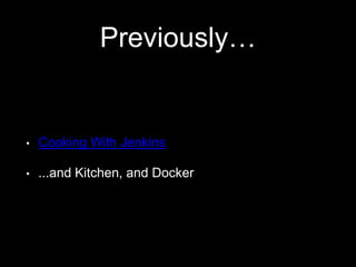 Subsequently… 
• Federated Jenkins with Chef 
• github:erichelgeson/jenkins-chef-dsl/ 
 