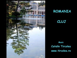 Music Catalin Tircolea www.tircolea.ro ROMANIA CLUJ 