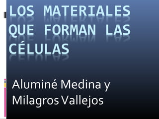 Aluminé Medina y
MilagrosVallejos
 