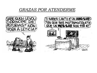 GRAZAS POR ATENDERME
 
