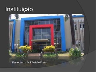 Instituição
Hemocentro de Ribeirão Preto
 
