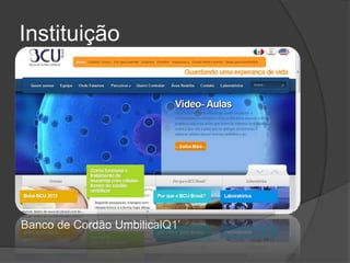 Instituição
Banco de Cordão UmbilicalQ1’
 