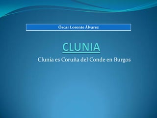 Óscar Lorente Álvarez




Clunia es Coruña del Conde en Burgos
 
