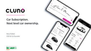 Car Subscription.
Next level car ownership.
Nico Polleti
CEO & Co-Founder
14.06.2019
 