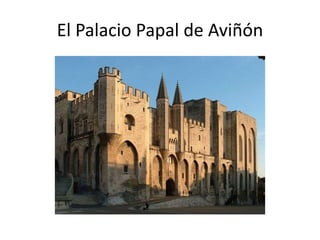El Palacio Papal de Aviñón
 