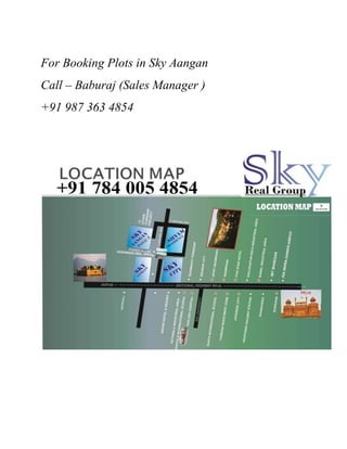 For Booking Plots in Sky Aangan
Call – Baburaj (Sales Manager )
+91 987 363 4854
 