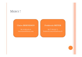 MERCI !



    Claire BERNISSON         Frédérick MEYER

        06.16.26.48.44            06.77.63.22.71
     cbernisson@lexsi.com   frederick.meyer@advens.fr
 