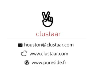 houston@clustaar.com 
www.clustaar.com 
www.pureside.fr 