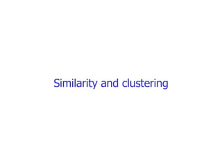 Similarity and clustering 