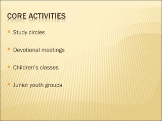 Study circles Devotional meetings Children’s classes Junior youth groups 